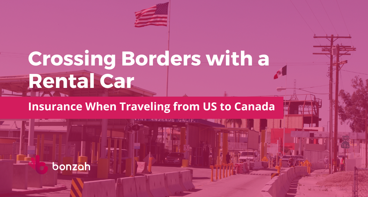 Crossing Borders with a Rental Car: Insurance When Traveling from US to Canada