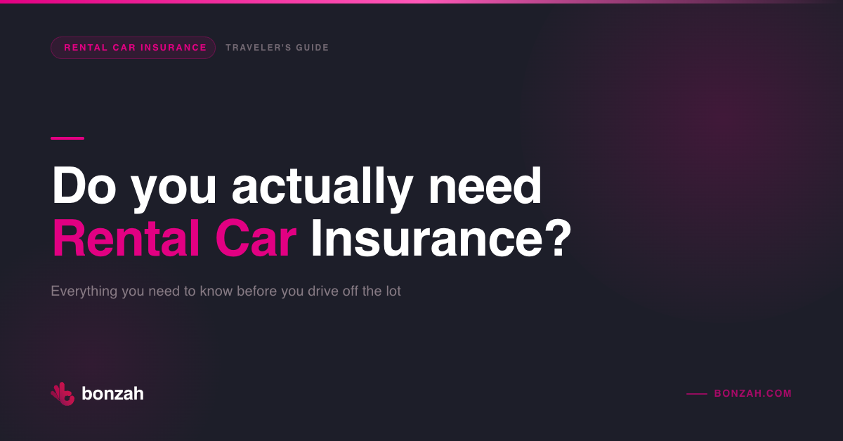 Do You Actually Need Rental Car Insurance? A Traveler’s Guide