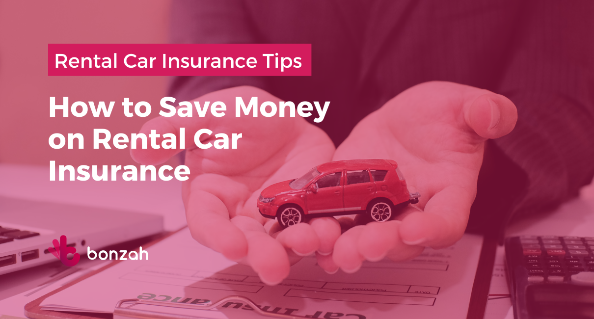 How to Save Money on Rental Car Insurance and Drive Away with Savings