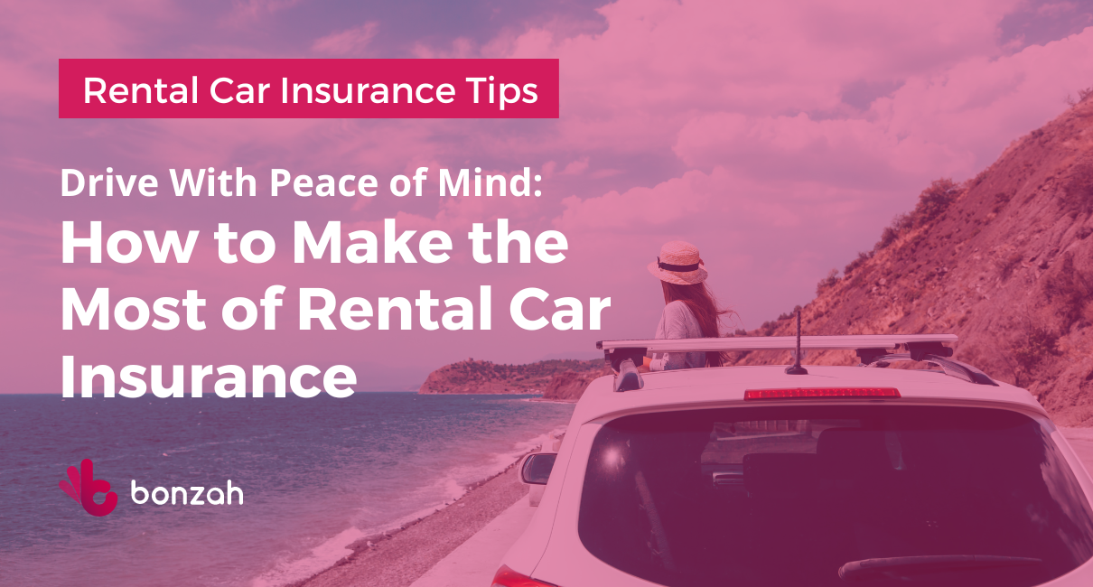 Drive with Peace of Mind: How to Make the Most of Rental Car Insurance